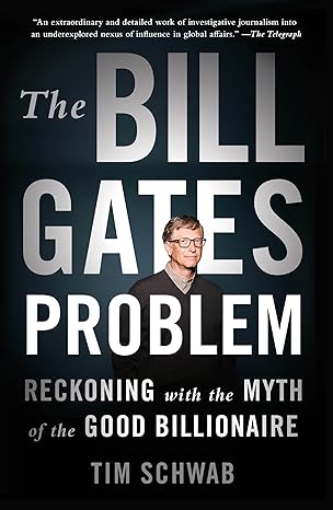 The Bill Gates Problem: Reckoning with the Myth of the Good Billionaire - Epub + Converted Pdf